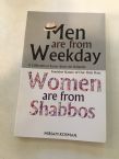 Men are from Weekdays Women are from Shabbos